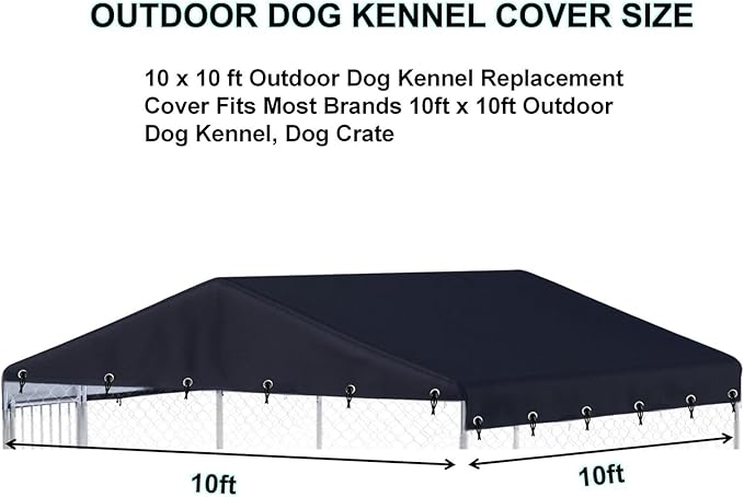 10 x 10 ft Outdoor Dog Kennel Cover Made from 600D Heavy Duty Waterproof Oxford Fabric Outdoor Dog Kennel Replacement Cover Black（Without cage top Frame）