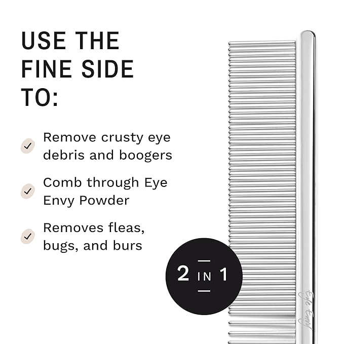 Eye Envy Tear Stain Remover Comb for Dogs and Cats. Fine/Coarse Comb with 80 Rounded Pins. Gently Remove Crusty Eye Debris, Gunk and Boogers. Face and Feet Comb. Remove Tangles