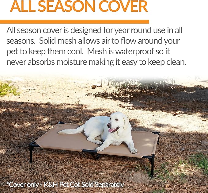 K&H Pet Products Elevated Cooling Outdoor Dog Bed Portable Raised Dog Cot Replacement Cover Only All Weather All Season Tan X-Large 50 X 32 Inches (Cot NOT Included)